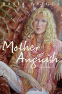 Mother Anguish: A Memoir