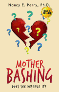 Mother Bashing: Does She Deserve It?