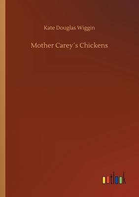 Mother Careys Chickens - Wiggin, Kate Douglas