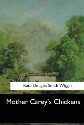 Mother Carey's Chickens - Smith Wiggin, Kate Douglas