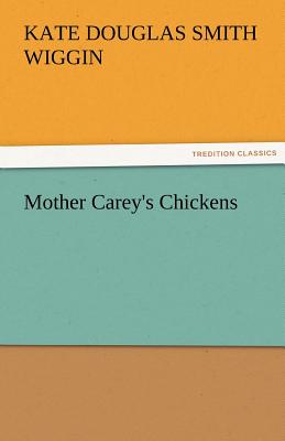 Mother Carey's Chickens - Wiggin, Kate Douglas Smith