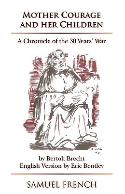 Mother Courage and Her Children - Brecht, Bertolt, and Bentley, Eric, Professor