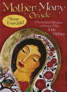 Mother Mary Oracle: Protection, Miracles & Grace of the Holy Mother