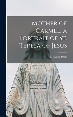 Mother of Carmel, a Portrait of St. Teresa of Jesus - Peers, E Allison (Edgar Allison) 18 (Creator)