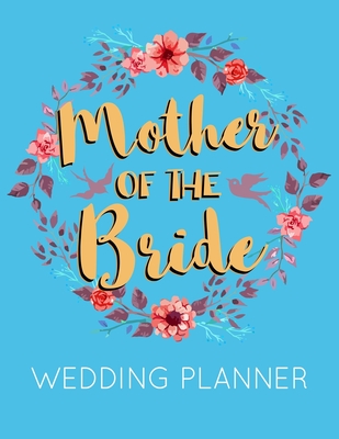 Mother of the Bride Wedding Planner: Blue Wedding Planner Book and Organizer with Checklists, Guest List and Seating Chart - Publishing, Wedstuff