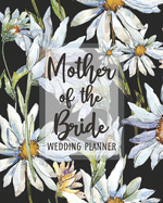 Mother of the Bride Wedding Planner: Wedding Planner and Organizer with detailed worksheets and checklists.