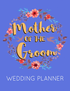 Mother of the Groom Wedding Planner: Dark Blue Wedding Planner Book and Organizer with Checklists, Guest List and Seating Chart