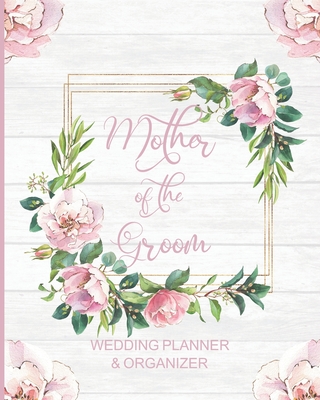 Mother of the Groom Wedding Planner & Organizer: Large Pink Floral Wedding Planning Organizer - Seating charts - Guest Lists - Detailed worksheets - Checklists and More - Wedding Planners, Akamai