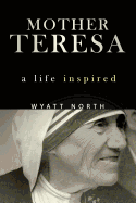 Mother Teresa: A Life Inspired
