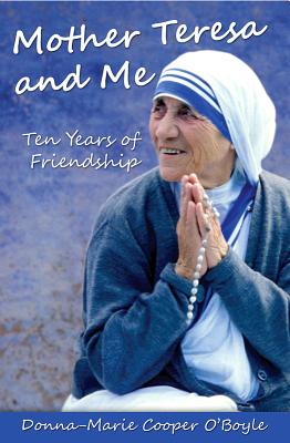 Mother Teresa and Me: Ten Years of Friendship - Cooper O'Boyle, Donna-Marie