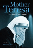 Mother Teresa: Her Essential Wisdom
