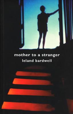 Mother to a Stranger - Bardwell, Leland