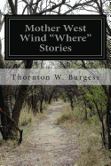 Mother West Wind "Where" Stories - Burgess, Thornton W