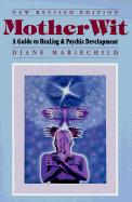 Mother Wit: A Guide to Healing and Psychic Development - Mariechild, Diane