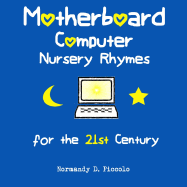 Motherboard Computer Nursery Rhymes for the 21st Century