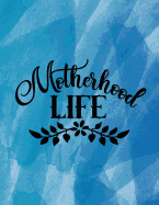 Motherhood Life: Weekly Planner 2019, 8.5x11, Shades of Blue Watercolor Cover, Calendar, Personal Organizer, Mom Life Quotes