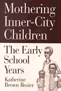 Mothering Inner-City Children: The Early School Years