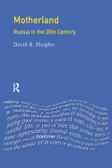 Motherland: Russia in the Twentieth Century