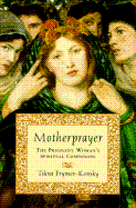 Motherprayer: A Pregnant Woman's Spiritual Companion