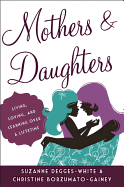 Mothers and Daughters: Living, Loving, and Learning Over a Lifetime