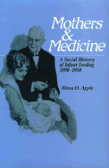 Mothers and Medicine: A Social History of Infant Feeding, 1890-1950 Volume 7