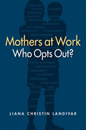 Mothers at Work: Who Opts Out?