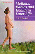 Mothers, Babies and Health in Later Life - Barker, D J P