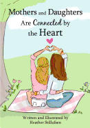 Mothers & Daughters Are Connected by the Heart