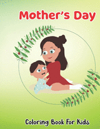 Mother's Day Coloring Book For Kids: Beautiful well-crafted illustrations Coloring Book for Kids
