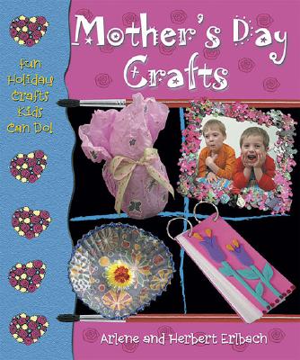 Mother's Day Crafts - Erlbach, Arlene, and Erlbach, Herbert