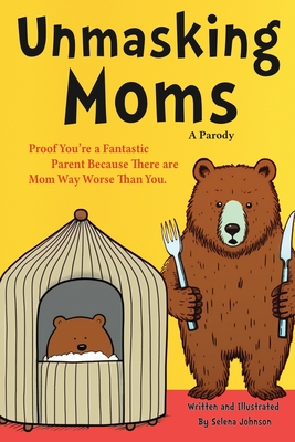 Mothers Day Gifts: Gifts For New Moms: Proof You're a Fantastic Parent Because There Are Moms Way Worse Than You. (A Parody) - Johnson, Selena D, and Gifts, Mothers Day