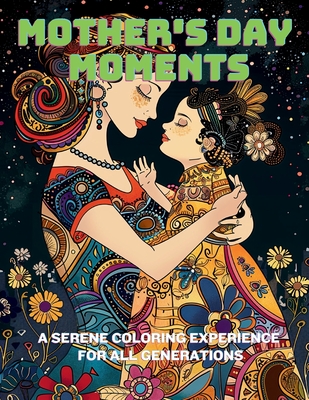 Mother's Day Moments: A Serene Coloring Experience for All Generations - Hazra, A (Creator)