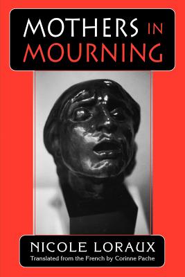 Mothers in Mourning: Moral and Legal Issues - Loraux, Nicole, and Pache, Corinne (Translated by)