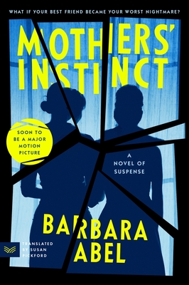 Mothers' Instinct: A Novel of Suspense - Abel, Barbara, and Pickford, Susan (Translated by)