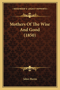 Mothers of the Wise and Good (1850)