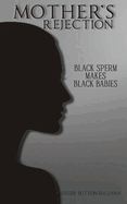 Mother's Rejection: Black Sperm Makes