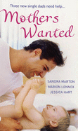 Mothers Wanted: Hot Summer Bride / Brand-New Father, Brand-New Family / for His Baby's Sake - Marton, Sandra, and Lennox, Marion, and Hart, Jessica