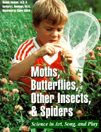 Moths, Butterflies, Insects, and Spiders: Science in Art, Song, and Play