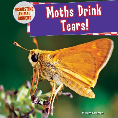 Moths Drink Tears! - Coleman, Miriam