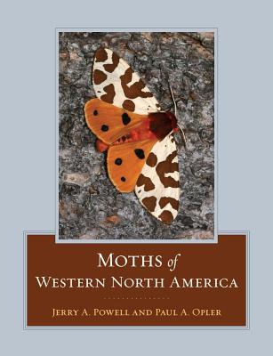 Moths of Western North America - Powell, Jerry A, and Opler, Paul A