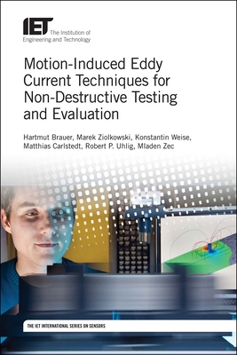Motion-Induced Eddy Current Techniques for Non-Destructive Testing and Evaluation - Brauer, Hartmut, and Ziolkowski, Marek, and Weise, Konstantin
