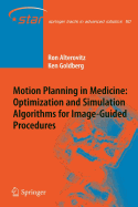 Motion Planning in Medicine: Optimization and Simulation Algorithms for Image-Guided Procedures - Alterovitz, Ron, and Goldberg, Ken