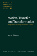 Motion, Transfer and Transformation: The Grammar of Change in Lowland Chontal