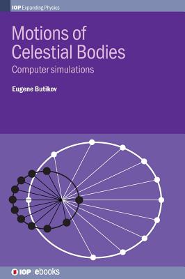 Motions of Celestial Bodies: Computer simulations - Butikov, Eugene