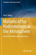 Motions of Ice Hydrometeors in the Atmosphere: Numerical Studies and Implications