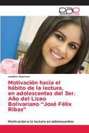 Motivaci?n hacia el hbito de la lectura, en adolescentes del 3er. Ao del Liceo Bolivariano "Jos? F?lix Ribas"