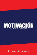 Motivacion: La Clave del Exito