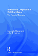 Motivated Cognition in Relationships: The Pursuit of Belonging