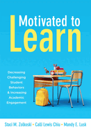 Motivated to Learn: Decreasing Challenging Student Behaviors and Increasing Academic Engagement (Your Guide to Evidence-Based Practices for Effective Classroom Management)