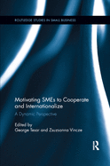 Motivating Smes to Cooperate and Internationalize: A Dynamic Perspective